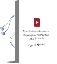 Descargar AudioLibro Procedimientos Generales de Fisioterapia. Práctica Basada en la Evidencia de Manuel Albornoz año 2012