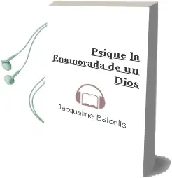 Descargar AudioLibro Psiqué, la Enamorada de un Dios de Jacqueline Balcells año 2012