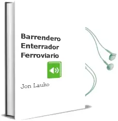 Descargar AudioLibro Barrendero, Enterrador, Ferroviario de Jon Lauko año 2012