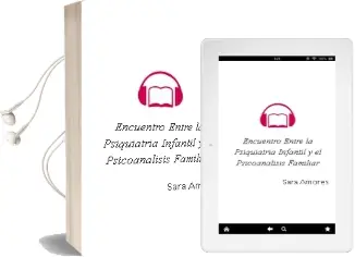Descargar AudioLibro Encuentro Entre la Psiquiatria Infantil y el Psicoanalisis Familiar de Sara Amores año 2012