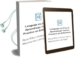 Descargar AudioLibro Lenguaje nic para el Aprendizaje Teorico-Practico en Enfermeria de Rosa Rifa, Cristina Olive Y Monsterrat Lamoglia año 2012