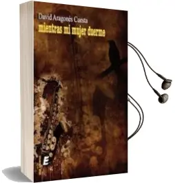 Descargar AudioLibro Mientras mi Mujer Duerme de David Cuesta Aragones año 2012