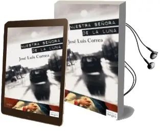 Descargar AudioLibro Nuestra Señora de la Luna de Jose Luis Correa año 2012