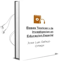 Descargar AudioLibro Bases Teóricas y de Investigación en Educación Especial de José Luis Gallego Ortega año 2012