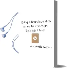 Descargar AudioLibro Enfoque Neurolingüístico en los Trastornos del Lenguaje Infantil de Ana Amría Aizpún año 2012