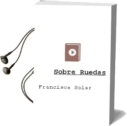 Descargar AudioLibro Sobre Ruedas  de Francisca Solar año 2012