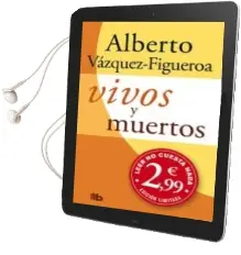 Descargar AudioLibro Vivos y Muertos de Alberto Vazquez Figueroa año 2012
