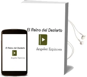 Descargar AudioLibro El Reino del Desierto de Ángeles Espinosa año 2012