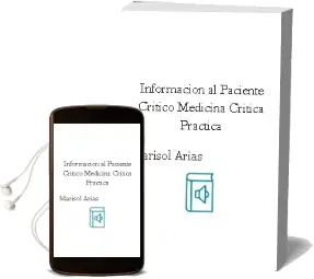 Descargar AudioLibro Informacion al Paciente Critico - Medicina Critica Practica de Marisol Arias año 2012