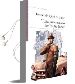 Descargar AudioLibro Letal Como un Solo de Charlie Parker de Javier Marquez Sanchez año 2012