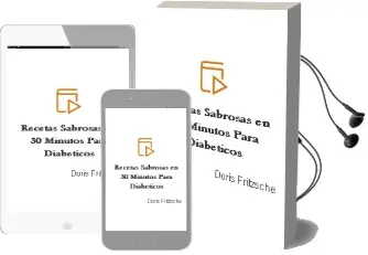 Descargar AudioLibro Recetas Sabrosas en 30 Minutos para Diabeticos de Doris Fritzsche año 2012
