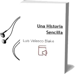 Descargar AudioLibro Una Historia Sencilla de Luis Velasco Blake año 2012