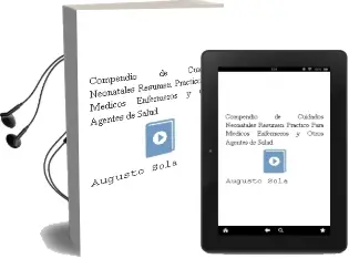 Descargar AudioLibro Compendio de Cuidados Neonatales. Resumen Practico para Medicos, Enfermeros y Otros Agentes de Salud de Augusto Sola año 2013