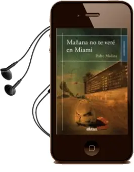 Descargar AudioLibro Mañana no te Vere en Miami de Pedro Medina año 2013