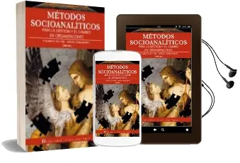 Descargar AudioLibro Métodos Socioanalíticos para la Gestión y el Cambio en Organizaciones de Eduardo Acuña año 2013