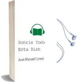 Descargar AudioLibro Sonríe, Todo Está Bien de Juan Manuel Correal año 2013
