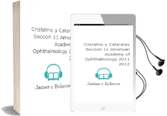 Descargar AudioLibro Cristalino y Cataratas, Seccion 11 (American Academy of Ophthalmology 2011-2012) de James C. Bobrow año 2013