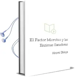 Descargar AudioLibro El Factor Microbio y las Enzimas Sanadoras de Hiromi Shinya año 2013