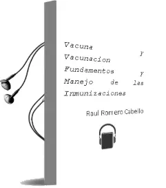 Descargar AudioLibro Vacuna y Vacunacion. Fundamentos y Manejo de las Inmunizaciones de Raúl Romero Cabello año 2013