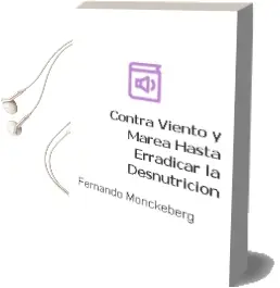 Descargar AudioLibro Contra Viento y Marea. hasta Erradicar la Desnutrición de Fernando Mönckeberg año 2013