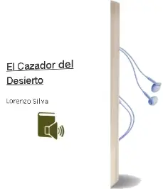 Descargar AudioLibro El Cazador del Desierto de Lorenzo Silva año 2013