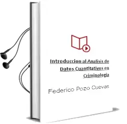 Descargar AudioLibro Introducción al Análisis de Datos Cuantitativos en Criminología de Federico Pozo Cuevas año 2013
