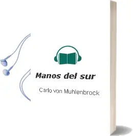 Descargar AudioLibro Manos del sur de Carlo Von Mühlenbrock año 2013