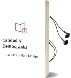 Descargar AudioLibro Calidad y Democracia de Juan Jesús Mora Molina año 2013