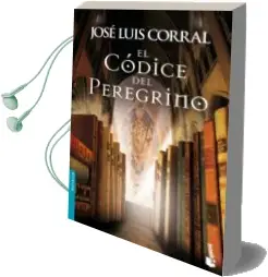 Descargar AudioLibro El Codice del Peregrino de Jose Luis Corral año 2013