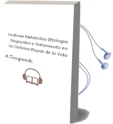 Descargar AudioLibro Sindrome Metabolico. Etiología, Diagnóstico y Tratamiento en las Distintas Etapas de la Vida de A. Giurgiovich año 2013