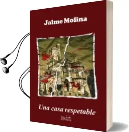 Descargar AudioLibro Una Casa Respetable de Jaime Molina Garcia año 2013