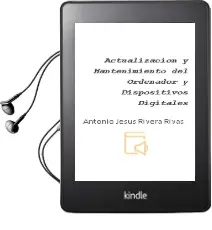 Descargar AudioLibro Actualización y Mantenimiento del Ordenador y Dispositivos Digitales de Antonio Jesús Rivera Rivas año 2013