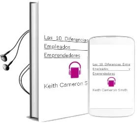 Descargar AudioLibro Las 10 Diferencias Entre Empleados y Emprendedores de Keith Cameron Smith año 2013