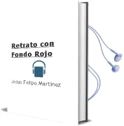 Descargar AudioLibro Retrato con Fondo Rojo de Jesús Felipe Martínez año 2013