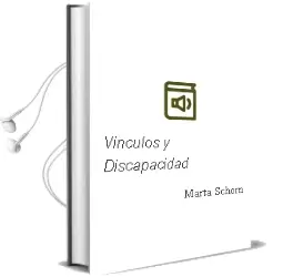 Descargar AudioLibro Vinculos y Discapacidad de Marta Schorn año 2013