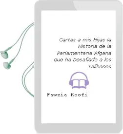 Descargar AudioLibro Cartas a mis Hijas. la Historia de la Parlamentaria Afgana que ha Desafiado a los Talibanes de Fawzia Koofi año 2013