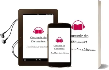 Descargar AudioLibro Consumir sin Consumirse de José María Arana Martínez año 2013