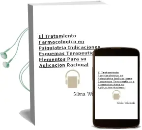Descargar AudioLibro El Tratamiento Farmacologico en Psiquiatria. Indicaciones, Esquemas Terapeuticos y Elementos para su Aplicación Racional de Silvia Wikinski año 2013