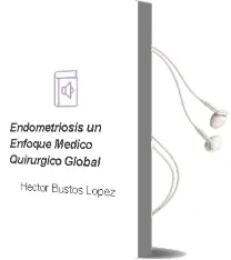 Descargar AudioLibro Endometriosis. un Enfoque Medico-Quirurgico Global de Hector Bustos López año 2013