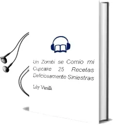 Descargar AudioLibro Un Zombi se Comió mi Cupcake (25 Recetas Deliciosamente Siniestras) de Lily Vanilli año 2013