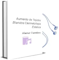Descargar AudioLibro Aumento de Tejidos Blandos (Dermatologia Estetica) de Alastair Carruthers año 2013