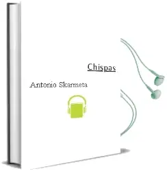 Descargar AudioLibro Chispas de Antonio Skármeta año 2013