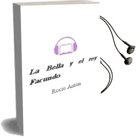 Descargar AudioLibro La Bella y el rey Facundo de Rocío Antón año 2013