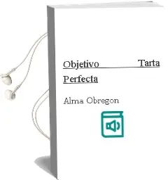 Descargar AudioLibro Objetivo: Tarta Perfecta de Alma Obregón año 2013