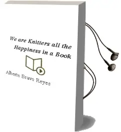 Descargar AudioLibro We are Knitters. all the Happiness in a Book de Alberto Bravo Reyes año 2013