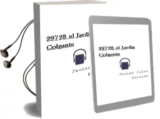 Descargar AudioLibro 29728 el Jardín Colgante de Javier Calvo Perales año 2013