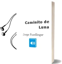 Descargar AudioLibro Caminito de Luna de Jorge Ruedlinger año 2013