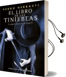 Descargar AudioLibro El Libro de las Tinieblas: Un Alguacil al Servicio de Felipe iv de Pedro Herrasti año 2013