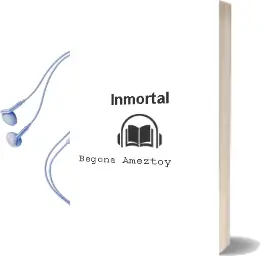 Descargar AudioLibro Inmortal de Begoña Ameztoy año 2013