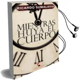 Descargar AudioLibro Mientras Huya el Cuerpo de Ricardo Sumalavia año 2013